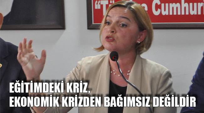 EĞİTİMDEKİ KRİZ, EKONOMİK KRİZDEN BAĞIMSIZ DEĞİLDİR