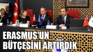 ERASMUS'UN BÜTÇESİNİ ARTIRDIK