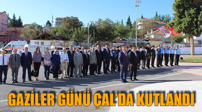GAZİLER GÜNÜ ÇAL’DA KUTLANDI