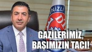 GAZİLERİMİZ, BAŞIMIZIN TACI!
