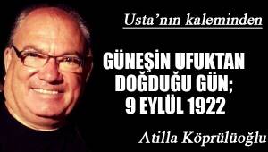 GÜNEŞİN UFUKTAN DOĞDUĞU GÜN; 9 EYLÜL 1922