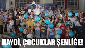 HAYDİ, ÇOCUKLAR ŞENLİĞE!