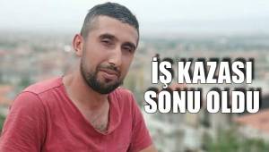 İŞ KAZASI SONU OLDU
