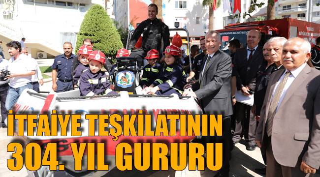 İTFAİYE TEŞKİLATININ 304. YIL GURURU