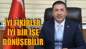 İYİ FİKİRLER, İYİ BİR İŞE DÖNÜŞEBİLİR