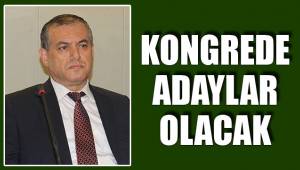 KONGREDE ADAYLAR OLACAK