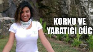 KORKU VE YARATICI GÜÇ