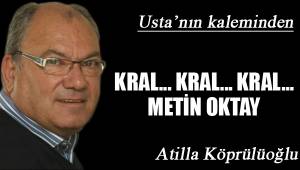 KRAL... KRAL... KRAL… METİN OKTAY