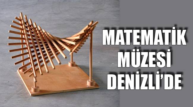 MATEMATİK MÜZESİ DENİZLİ’DE