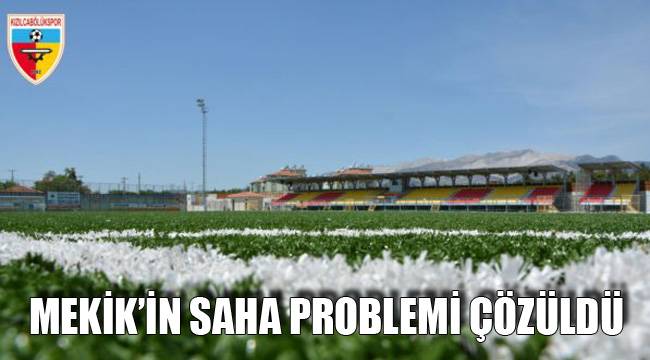 MEKİK’İN SAHA PROBLEMİ ÇÖZÜLDÜ