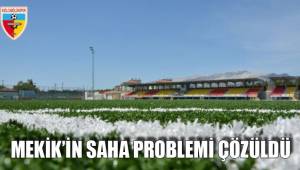 MEKİK’İN SAHA PROBLEMİ ÇÖZÜLDÜ