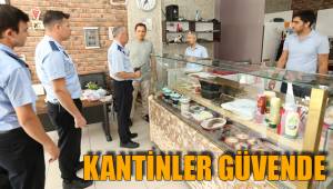 MERKEZEFENDİ ZABITASI İLE KANTİNLER GÜVENDE