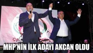 MHP’NİN İLK ADAYI AKCAN OLDU
