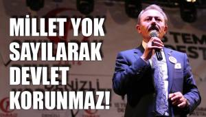 MİLLET YOK SAYILARAK DEVLET KORUNMAZ!
