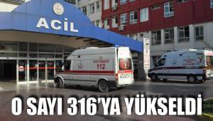 O SAYI 316’YA YÜKSELDİ