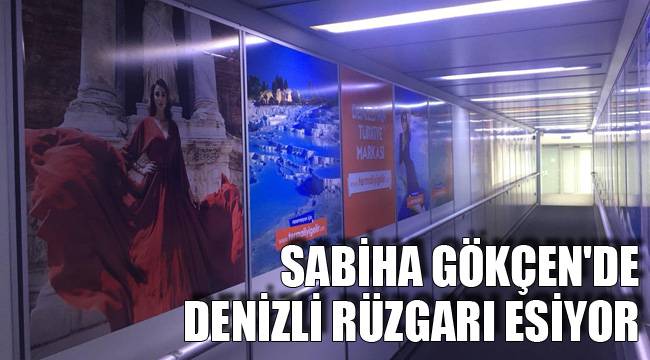 SABİHA GÖKÇEN'DE DENİZLİ RÜZGARI ESİYOR