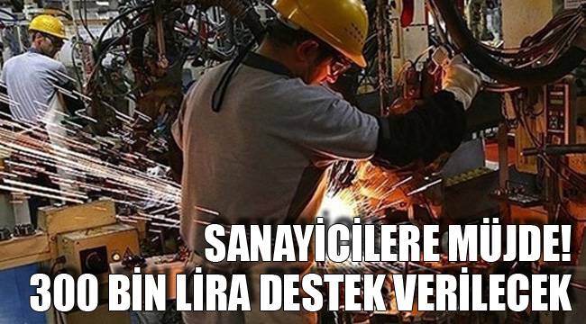SANAYİCİLERE MÜJDE!