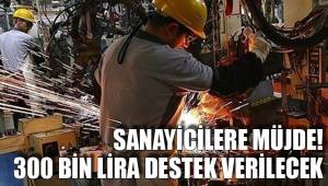 SANAYİCİLERE MÜJDE!