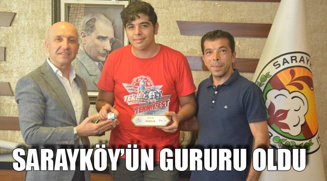 SARAYKÖY’ÜN GURURU OLDU