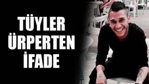 TÜYLER ÜRPERTEN İFADE