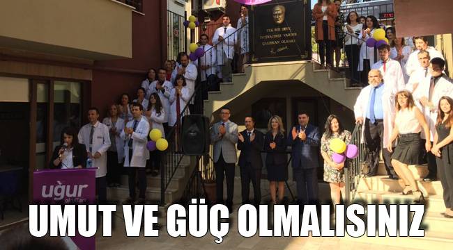 UMUT VE GÜÇ OLMALISINIZ