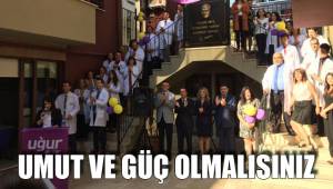 UMUT VE GÜÇ OLMALISINIZ