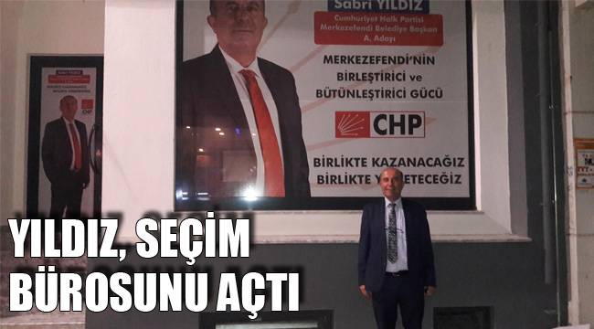 YILDIZ SEÇİM BÜROSUNU AÇTI