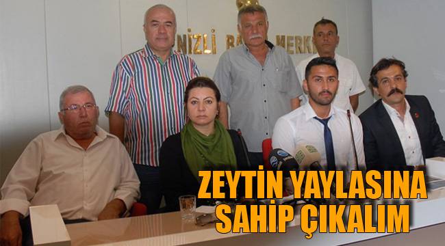 ZEYTİN YAYLASINA SAHİP ÇIKALIM