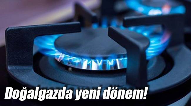 Doğalgazda yeni dönem!
