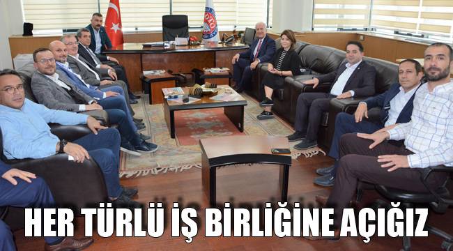 Her türlü iş birliğine açığız