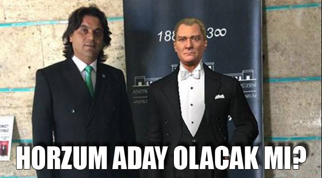 Horzum aday olacak mı?