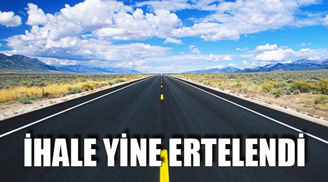 İHALE YİNE ERTELENDİ