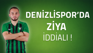 Denizlispor'da Ziya iddialı