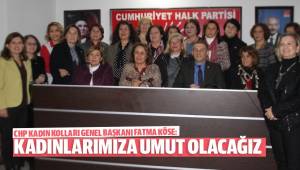KÖSE; KADINLARIMIZA UMUT OLACAĞIZ