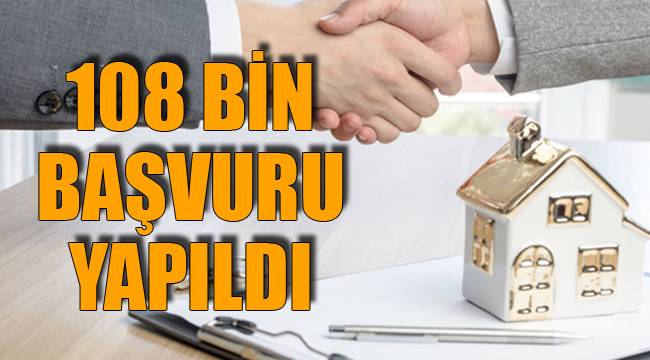 108 bin başvuru yapıldı