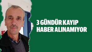 3 GÜNDÜR KAYIP HABER ALINAMIYOR