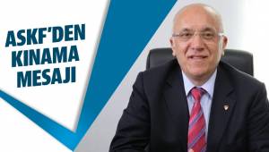 ASKF’DEN KINAMA MESAJI