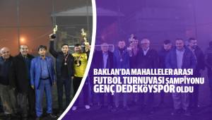 BAKLAN’DA MAHALLELER ARASI FUTBOL TURNUVASI ŞAMPİYONU GENÇ DEDEKÖYSPOR OLDU