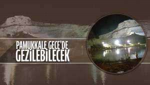 Beyaz cennet Pamukkale geceleri de gezilebilecek