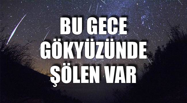 Bu Gece Gökyüzünde Şölen Var