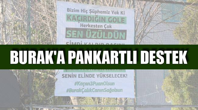 Burak'a Pankartlı Destek