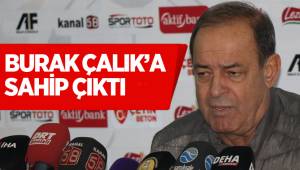 BURAK ÇALIK'A SAHİP ÇIKTI