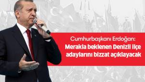 Cumhurbaşkanı Denizli'ye geliyor