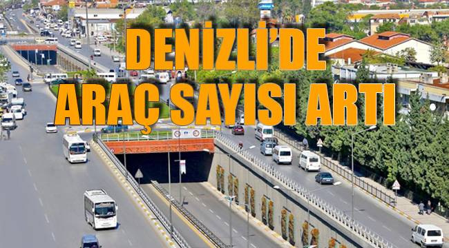 Denizli’de Araç Sayısı Artı
