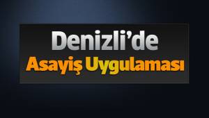 Denizli'de Asayiş Uygulaması