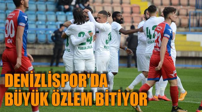 Denizlispor'da büyük özlem bitiyor