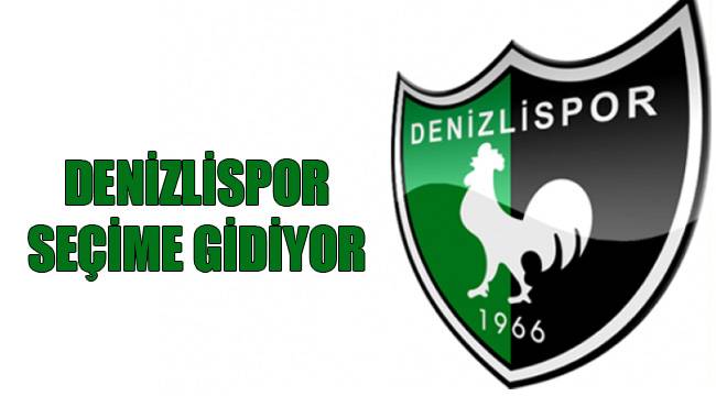 Denizlispor Seçime Gidiyor