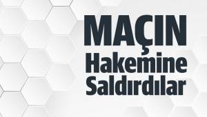 FUTBOLCULAR HAKEME SALDIRDI