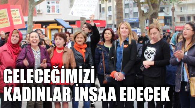 Geleceğimizi kadınlar inşaa edecek