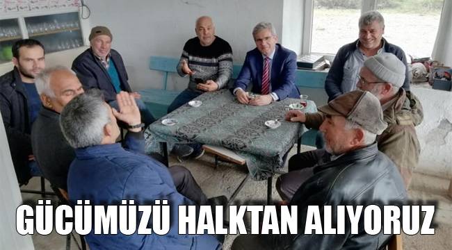 Gücümüzü halktan alıyoruz
